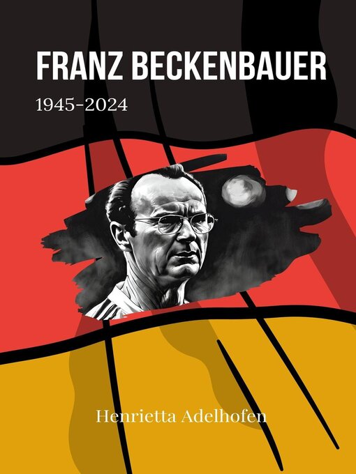 Title details for Franz Beckenbauer 1945-2024 by Henrietta Adelhofen - Available